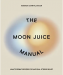  The Moon Juice Manual