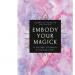 Book cover of Embody Your Magick a Guided Journal