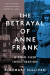 Betrayal_ Anne_Frank_Sullivan_Rosemary_Anarres Betrayal_ Anne_Frank_Sullivan_Rosemary_Anarres