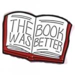 Enamel pin The Book Was Better