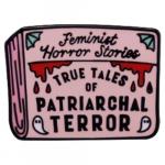 Feminist Horror Stories Patriarchal Terror enamel pin